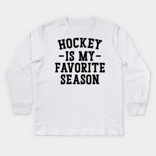 Hockey Is My Favorite Season Kids Long Sleeve T-Shirt